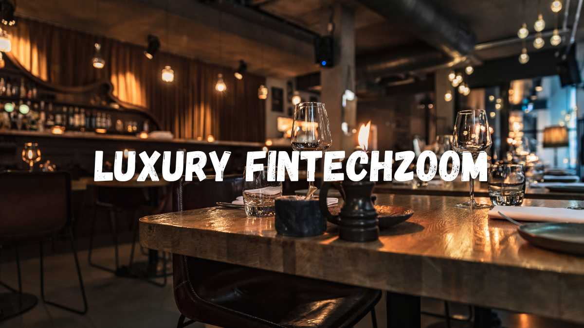 Luxury FintechZoom: A Gold Mine That Virtually No One Knows